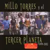 El Tercer Planeta & Millo Torres - Millo Torres y El Tercer Planeta: 1999-2002